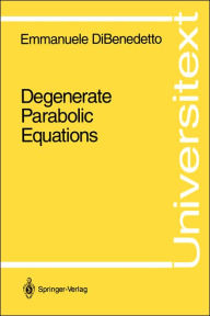 Title: Degenerate Parabolic Equations / Edition 1, Author: Emmanuele DiBenedetto