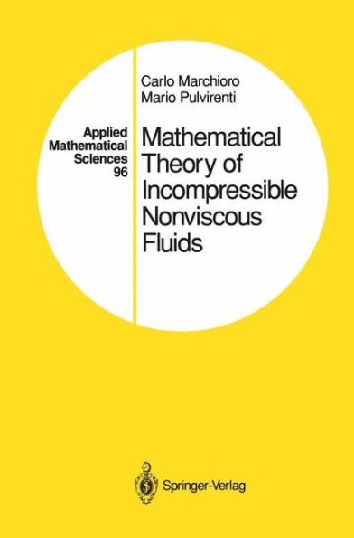 Mathematical Theory of Incompressible Nonviscous Fluids / Edition 1