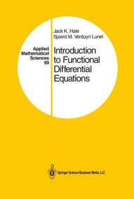 Title: Introduction to Functional Differential Equations / Edition 1, Author: Jack K. Hale