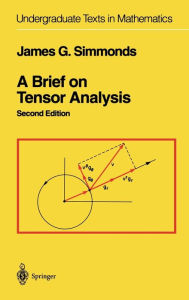 Title: A Brief on Tensor Analysis / Edition 2, Author: James G. Simmonds