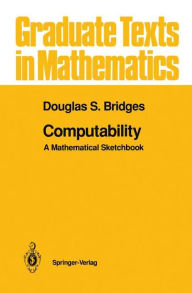 Title: Computability: A Mathematical Sketchbook / Edition 1, Author: Douglas S. Bridges