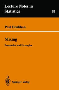 Title: Mixing: Properties and Examples / Edition 1, Author: Paul Doukhan