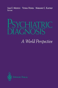 Title: Psychiatric Diagnosis: A World Perspective / Edition 1, Author: Juan E. Mezzich