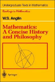 Title: Mathematics: A Concise History and Philosophy / Edition 1, Author: W.S. Anglin