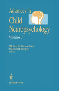 Title: Advances in Child Neuropsychology / Edition 1, Author: Michael G. Tramontana