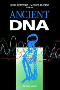 Title: Ancient DNA: Recovery and Analysis of Genetic Material from Paleontological, Archaeological, Museum, Medical, and Forensic Specimens / Edition 1, Author: Bernd Herrmann