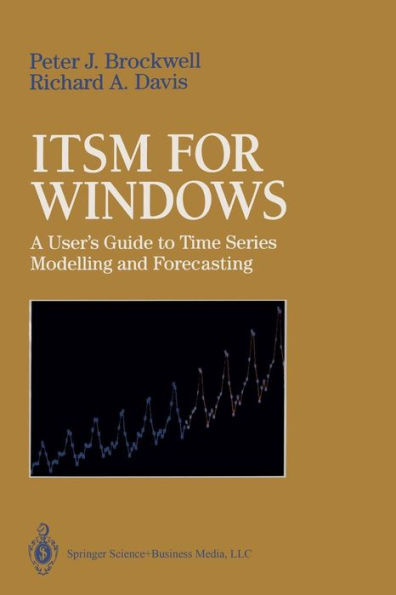 ITSM for Windows: A User's Guide to Time Series Modelling and Forecasting / Edition 1