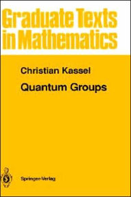 Title: Quantum Groups / Edition 1, Author: Christian Kassel