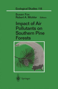 Title: Impact of Air Pollutants on Southern Pine Forests / Edition 1, Author: Susan Fox