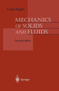 Title: Mechanics of Solids and Fluids / Edition 2, Author: Franz Ziegler