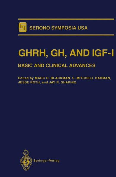 GHRH, GH, and IGF-I: Basic and Clinical Advances / Edition 1