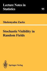 Title: Stochastic Visibility in Random Fields / Edition 1, Author: Shelemyahu Zacks