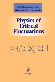 Title: Physics of Critical Fluctuations / Edition 1, Author: Yuli M. Ivanchenko