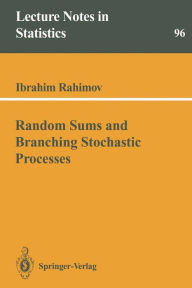 Title: Random Sums and Branching Stochastic Processes / Edition 1, Author: Ibrahim Rahimov