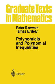 Title: Polynomials and Polynomial Inequalities / Edition 1, Author: Peter Borwein