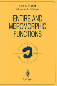 Title: Entire and Meromorphic Functions / Edition 1, Author: Lee A. Rubel