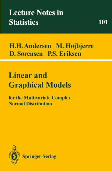Linear and Graphical Models: for the Multivariate Complex Normal Distribution / Edition 1