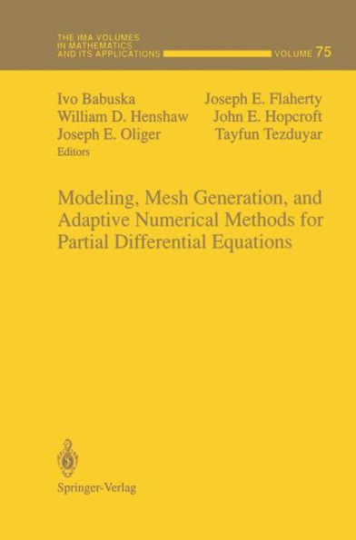 Modeling, Mesh Generation, and Adaptive Numerical Methods for Partial Differential Equations / Edition 1