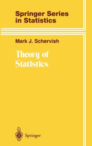 Title: Theory of Statistics / Edition 1, Author: Mark J. Schervish