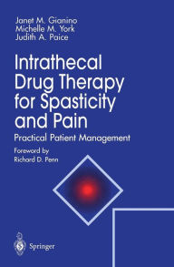 Title: Intrathecal Drug Therapy for Spasticity and Pain: Practical Patient Management / Edition 1, Author: Janet M. Gianino