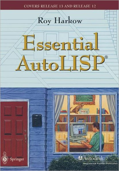 Essential AutoLISP®: With a Quick Reference Card and a Diskette
