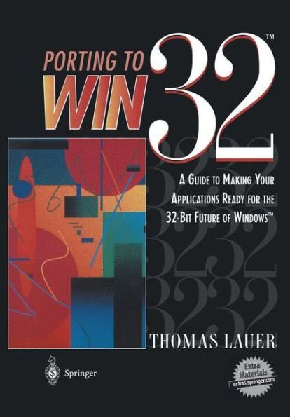 Porting to Win32T: A Guide to Making Your Applications Ready for the 32-Bit Future of WindowsT / Edition 1
