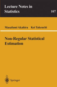 Title: Non-Regular Statistical Estimation / Edition 1, Author: Masafumi Akahira