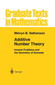 Title: Additive Number Theory: Inverse Problems and the Geometry of Sumsets / Edition 1, Author: Melvyn B. Nathanson