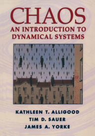 Title: Chaos: An Introduction to Dynamical Systems / Edition 1, Author: Kathleen T. Alligood