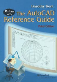 Title: The AutoCAD® Reference Guide: Release 13 / Edition 3, Author: Dorothy Kent