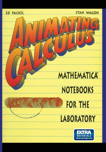 Animating Calculus: Mathematicaï¿½ Notebooks for the Laboratory / Edition 1