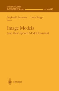 Title: Image Models (and their Speech Model Cousins) / Edition 1, Author: Stephen Levinson