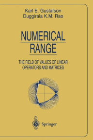 Title: Numerical Range: The Field of Values of Linear Operators and Matrices, Author: Karl E. Gustafson