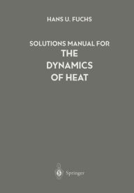 Title: Solutions Manual for The Dynamics of Heat, Author: Hans U. Fuchs