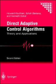 Title: Direct Adaptive Control Algorithms: Theory and Applications / Edition 2, Author: Howard Kaufman