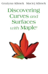 Title: Discovering Curves and Surfaces with Mapleï¿½ / Edition 1, Author: Maciej Klimek