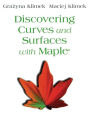 Discovering Curves and Surfaces with Mapleï¿½ / Edition 1
