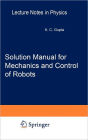 Solution Manual for Mechanics and Control of Robots: Springer, 1997 / Edition 1