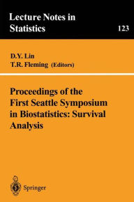 Title: Proceedings of the First Seattle Symposium in Biostatistics: Survival Analysis: Survival Analysis / Edition 1, Author: Danyu Lin