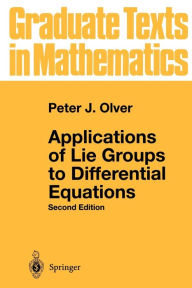 Title: Applications of Lie Groups to Differential Equations / Edition 2, Author: Peter J. Olver