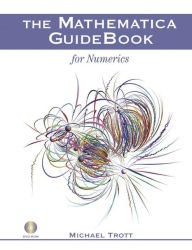 Title: The Mathematica GuideBook for Numerics / Edition 1, Author: Michael Trott