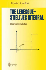 Title: The Lebesgue-Stieltjes Integral: A Practical Introduction / Edition 1, Author: M. Carter