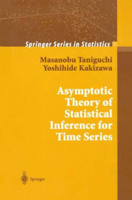 Title: Asymptotic Theory of Statistical Inference for Time Series / Edition 1, Author: Masanobu Taniguchi