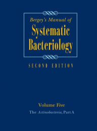 Title: Bergey's Manual of Systematic Bacteriology: Volume 5: The Actinobacteria / Edition 2, Author: William B. Whitman