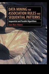 Title: Data Mining for Association Rules and Sequential Patterns: Sequential and Parallel Algorithms / Edition 1, Author: Jean-Marc Adamo