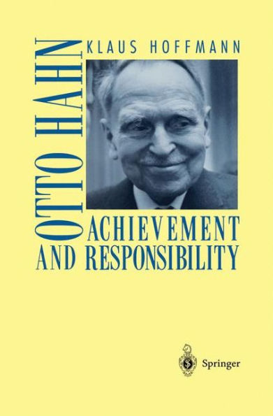 Otto Hahn: Achievement and Responsibility / Edition 1