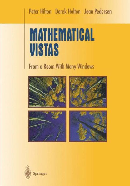 Mathematical Vistas: From a Room with Many Windows / Edition 1