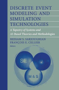 Title: Discrete Event Modeling and Simulation Technologies: A Tapestry of Systems and AI-Based Theories and Methodologies / Edition 1, Author: Hessam S. Sarjoughian