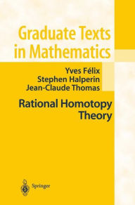 Title: Rational Homotopy Theory / Edition 1, Author: Yves Felix