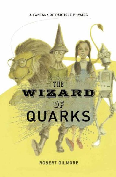 The Wizard of Quarks: A Fantasy of Particle Physics / Edition 1